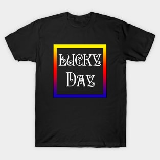 lucky day T-Shirt